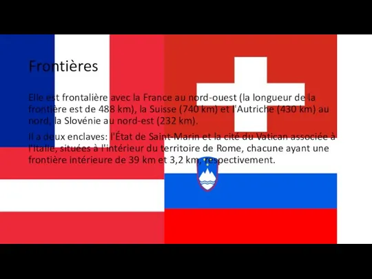 Frontières Elle est frontalière avec la France au nord-ouest (la longueur de