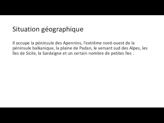 Situation géographique Il occupe la péninsule des Apennins, l'extrême nord-ouest de la