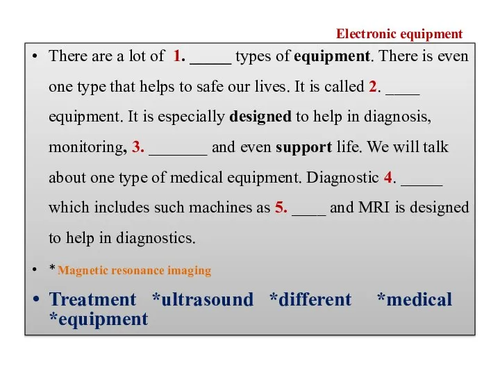 Electronic equipment There are a lot of 1. _____ types of equipment.