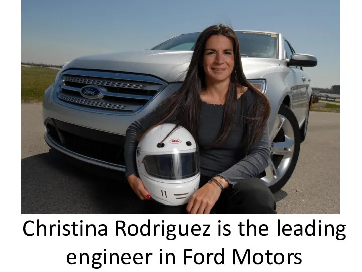 Christina Rodriguez is the leading engineer in Ford Motors