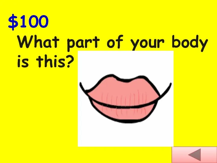 $100 What part of your body is this?