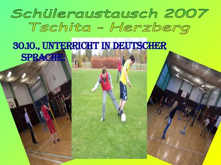 30.10., Unterricht in deutscher Sprache: Schüleraustausch 2007 Tschita - Herzberg