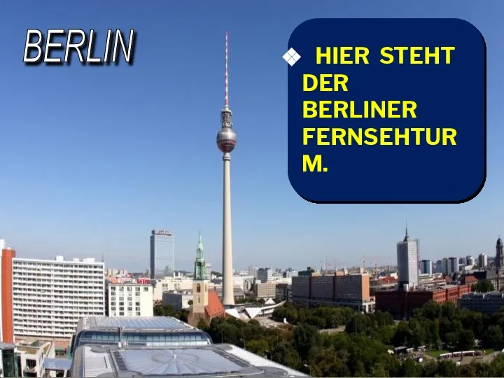 HIER STEHT DER BERLINER FERNSEHTURM. BERLIN