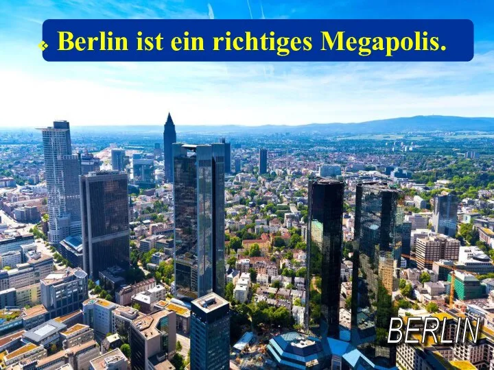 BERLIN Berlin ist ein richtiges Megapolis.