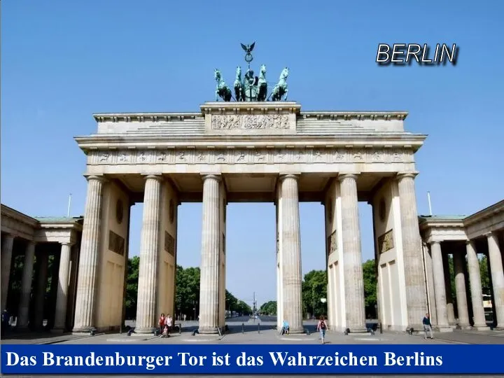 Das Brandenburger Tor ist das Wahrzeichen Berlins BERLIN