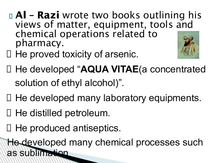 Al – Razi wrote two books outlining his views of matter, equipment,
