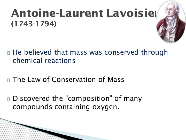 He believed that mass was conserved through chemical reactions The Law of