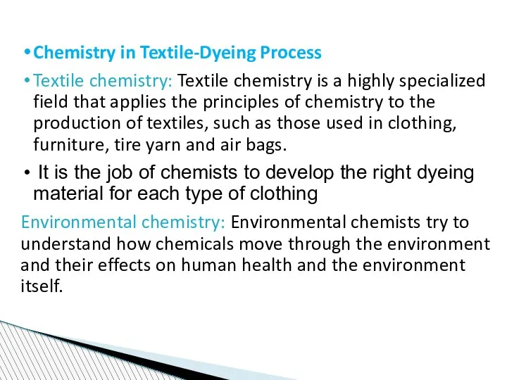 Chemistry in Textile-Dyeing Process Textile chemistry: Textile chemistry is a highly specialized