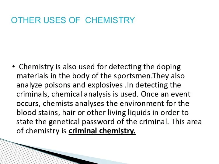 OTHER USES OF CHEMISTRY Chemistry is also used for detecting the doping