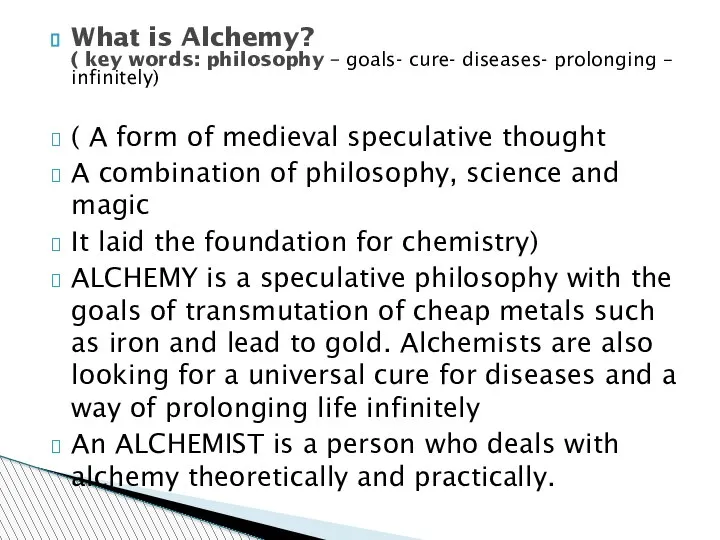 What is Alchemy? ( key words: philosophy – goals- cure- diseases- prolonging