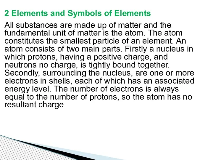 2 Elements and Symbols of Elements All substances are made up of