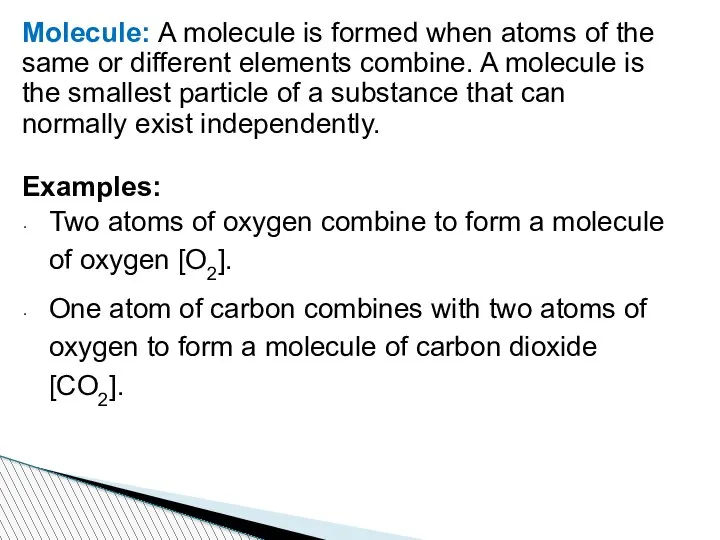 Molecule: A molecule is formed when atoms of the same or different