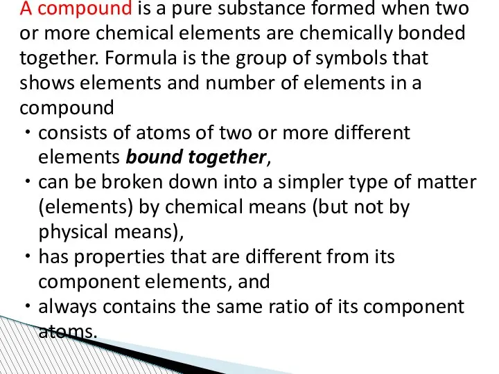 A compound is a pure substance formed when two or more chemical