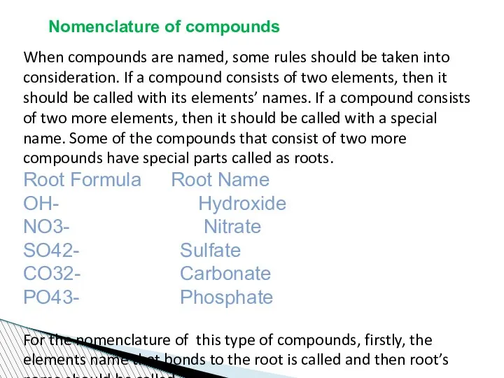 Nomenclature of compounds When compounds are named, some rules should be taken