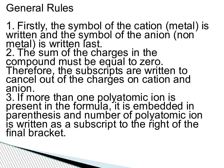 Writing Formulas of Compounds General Rules 1. Firstly, the symbol of the