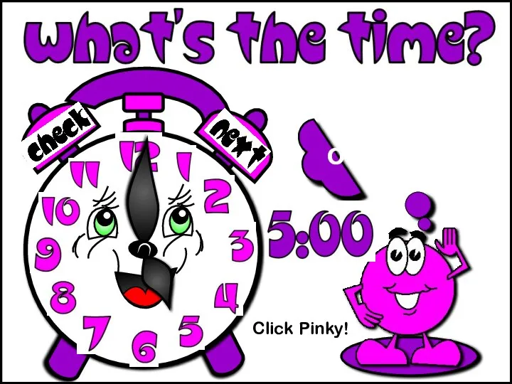 Click Pinky! It’s five o’clock.