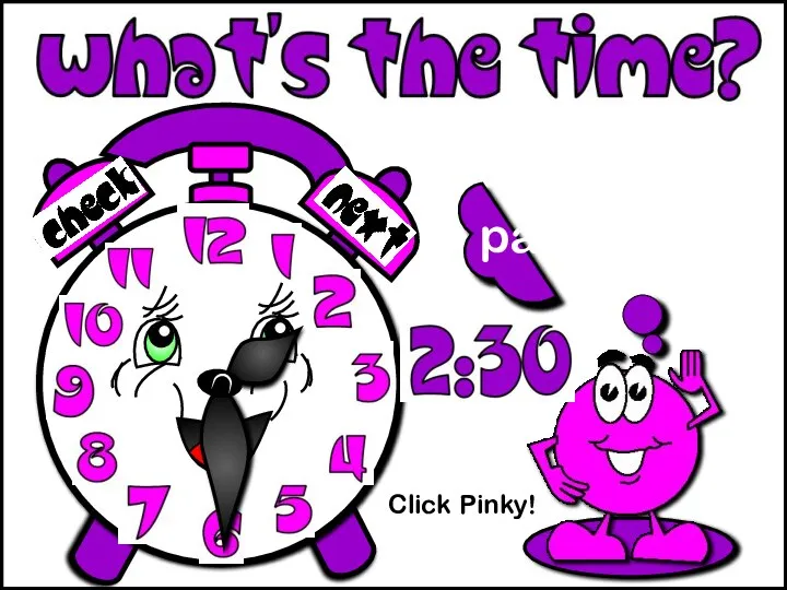 Click Pinky! It’s half past two.
