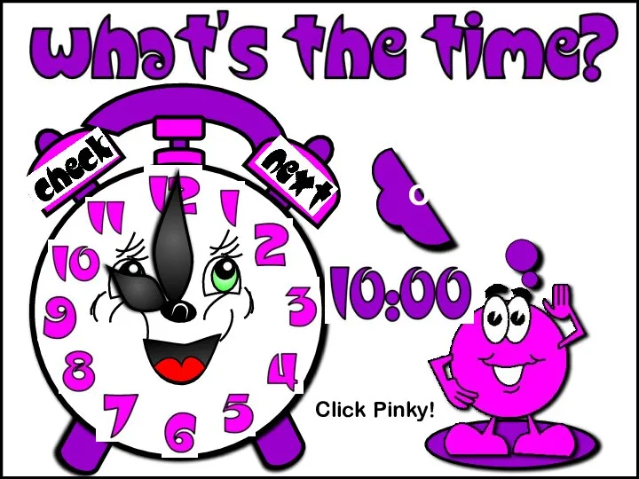 Click Pinky! It’s ten o’clock.