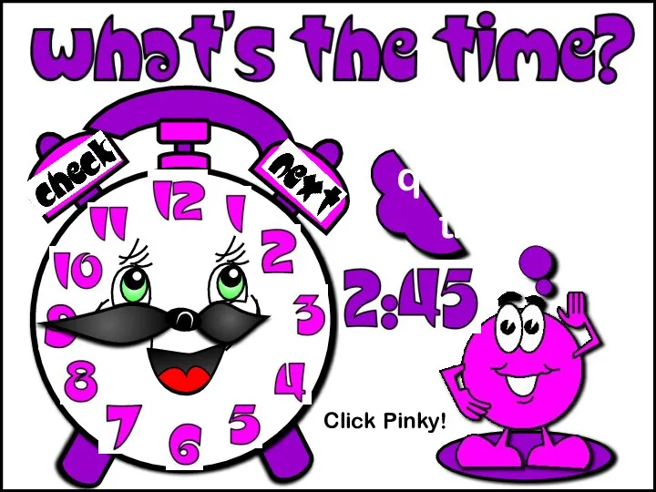 Click Pinky! It’s a quarter to three.