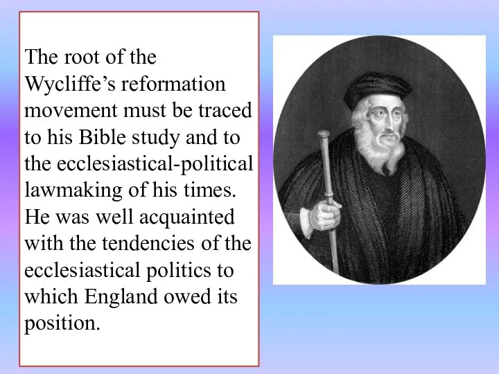 The root of the Wycliffe’s reformation movement must be traced to his