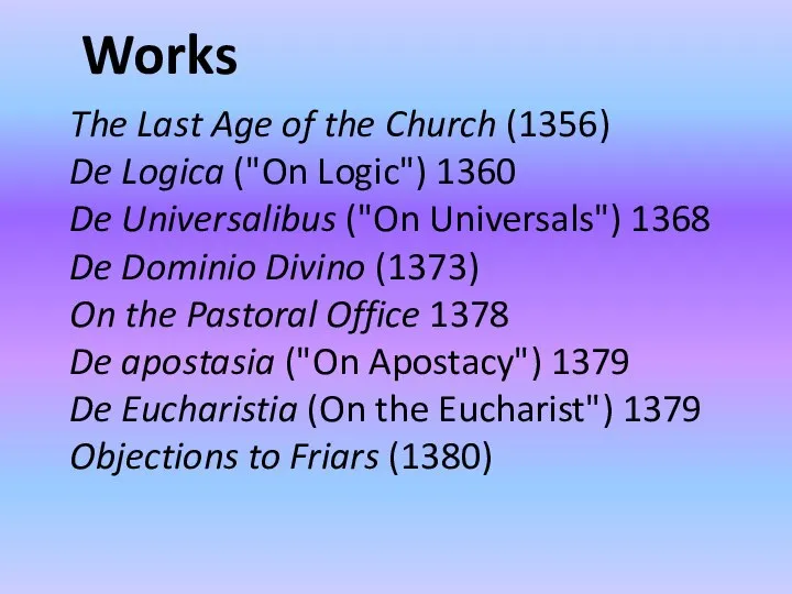 The Last Age of the Church (1356) De Logica ("On Logic") 1360