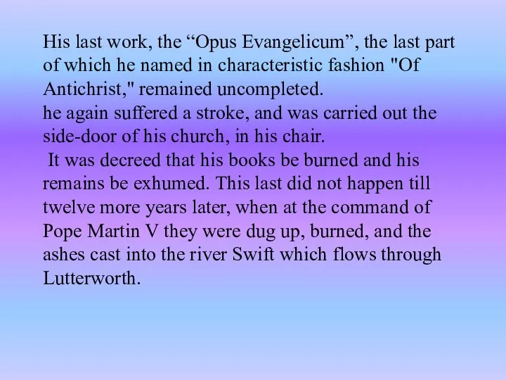 His last work, the “Opus Evangelicum”, the last part of which he