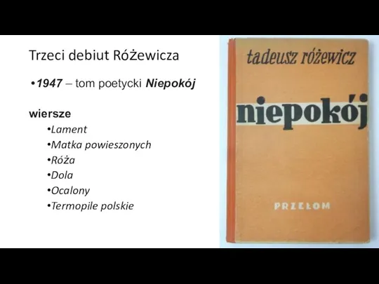 Trzeci debiut Różewicza 1947 – tom poetycki Niepokój wiersze Lament Matka powieszonych