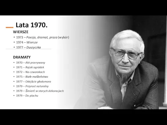 Lata 1970. WIERSZE 1973 – Poezja, dramat, proza (wybór) 1974 – Wiersze