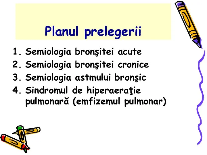 Planul prelegerii Semiologia bronşitei acute Semiologia bronşitei cronice Semiologia astmului bronşic Sindromul