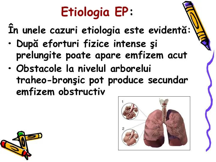 Etiologia EP: În unele cazuri etiologia este evidentă: După eforturi fizice intense