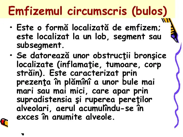 Emfizemul circumscris (bulos) Este o formă localizată de emfizem; este localizat la