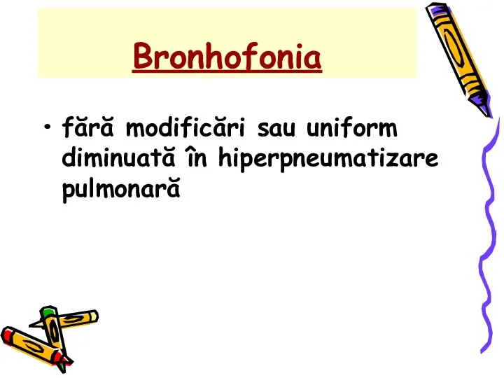 Bronhofonia fără modificări sau uniform diminuată în hiperpneumatizare pulmonară
