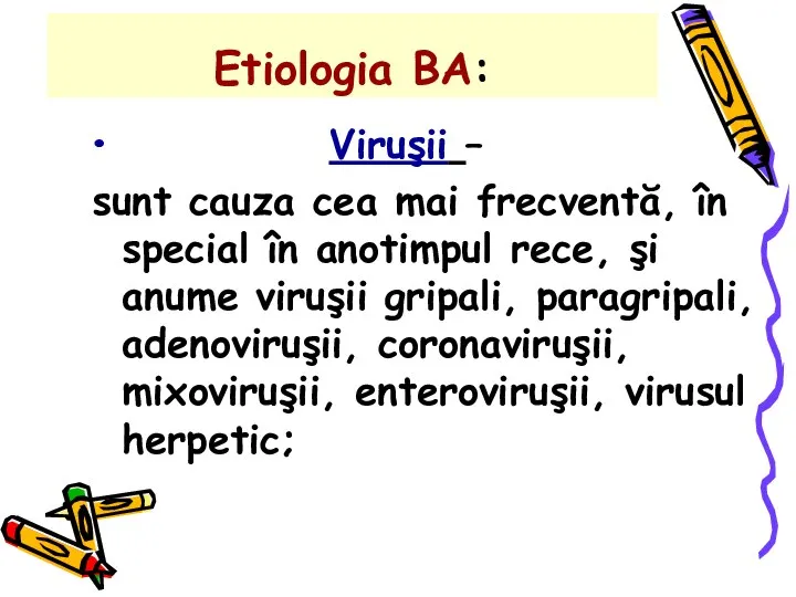 Etiologia BA: Viruşii – sunt cauza cea mai frecventă, în special în
