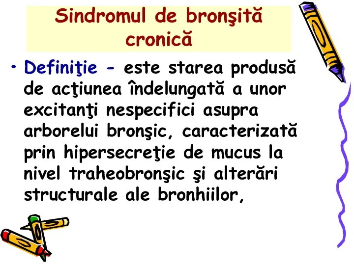 Sindromul de bronşită cronică Definiţie - este starea produsă de acţiunea îndelungată