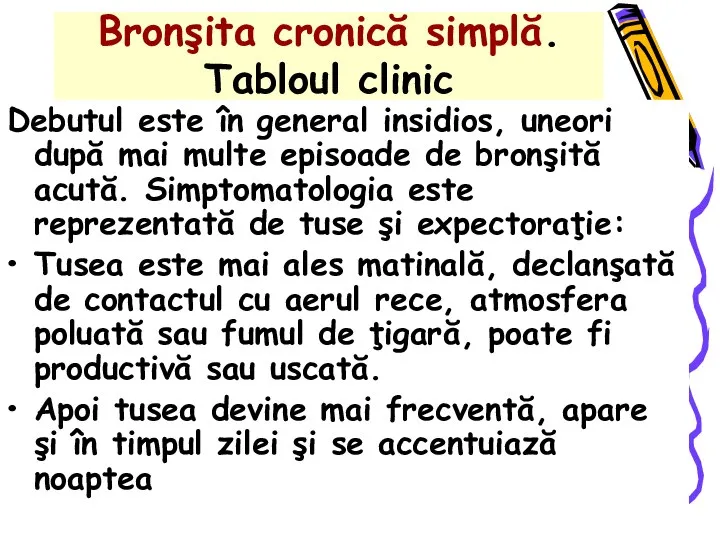 Bronşita cronică simplă. Tabloul clinic Debutul este în general insidios, uneori după