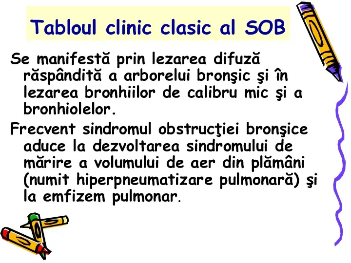 Tabloul clinic clasic al SOB Se manifestă prin lezarea difuză răspândită a
