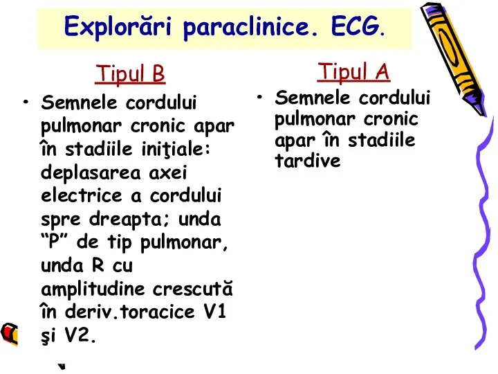 Explorări paraclinice. ECG. Tipul B Semnele cordului pulmonar cronic apar în stadiile