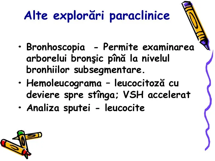 Alte explorări paraclinice Bronhoscopia - Permite examinarea arborelui bronşic pînă la nivelul