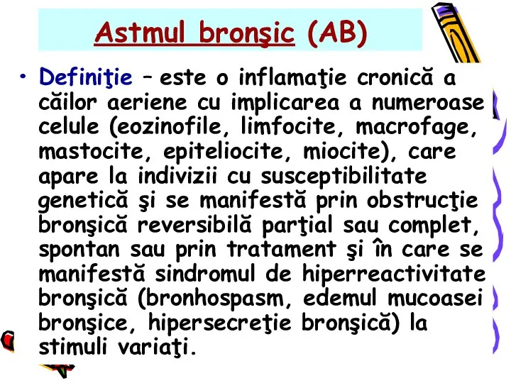 Astmul bronşic (AB) Definiţie – este o inflamaţie cronică a căilor aeriene