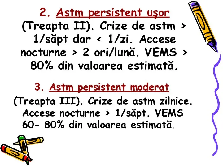 2. Astm persistent uşor (Treapta II). Crize de astm > 1/săpt dar