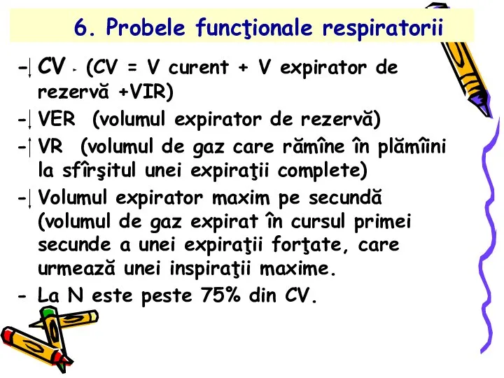 6. Probele funcţionale respiratorii CV (CV = V curent + V expirator