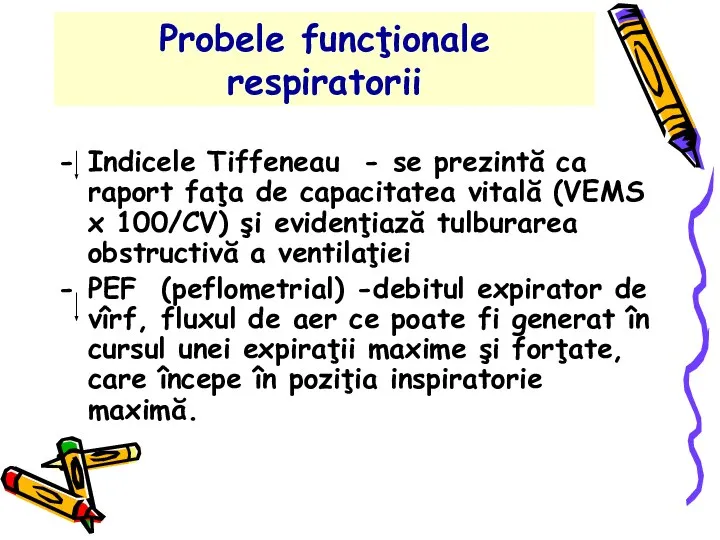 Probele funcţionale respiratorii Indicele Tiffeneau - se prezintă ca raport faţa de