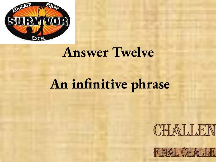 Answer Twelve An infinitive phrase Challenge Final Challenge