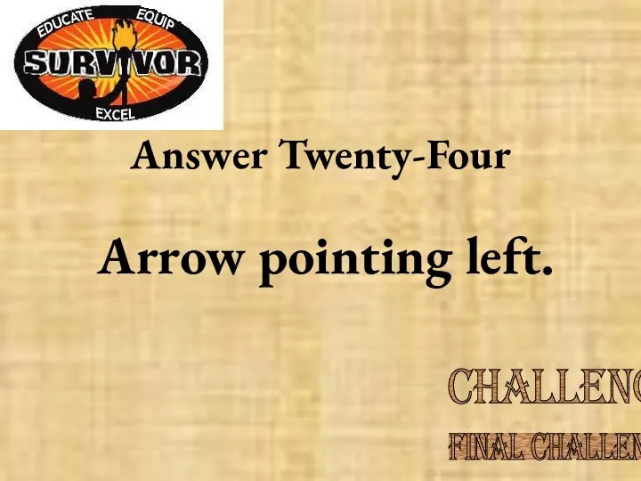 Answer Twenty-Four Arrow pointing left. Challenge Final Challenge