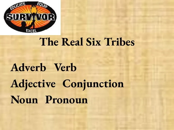 The Real Six Tribes Adverb Verb Adjective Conjunction Noun Pronoun