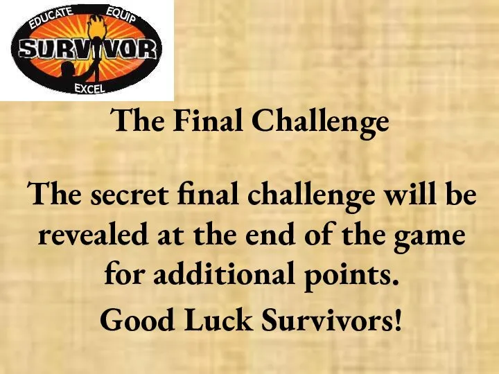 The Final Challenge The secret final challenge will be revealed at the