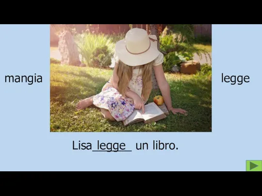 mangia legge Lisa______ un libro. legge