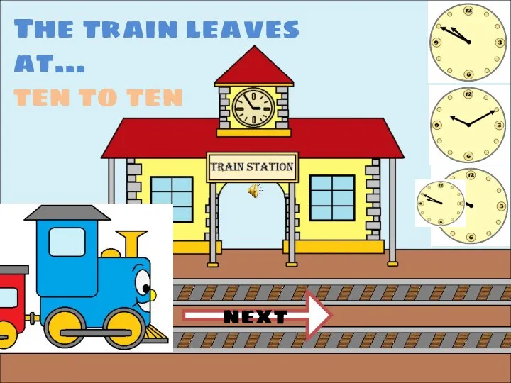 The train leaves at… ten to ten next
