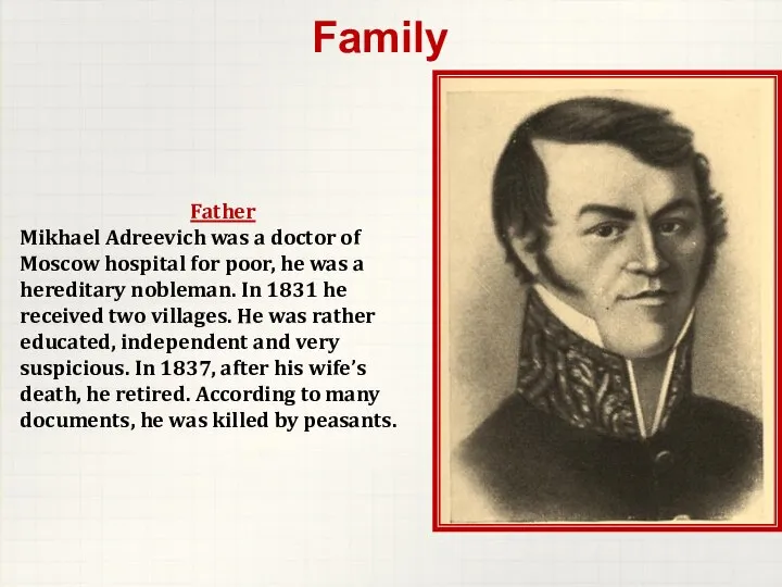 Family Father Mikhael Adreevich was a doctor of Moscow hospital for poor,