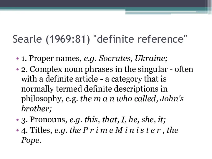 Searle (1969:81) "definite reference" 1. Proper names, e.g. Socrates, Ukraine; 2. Complex